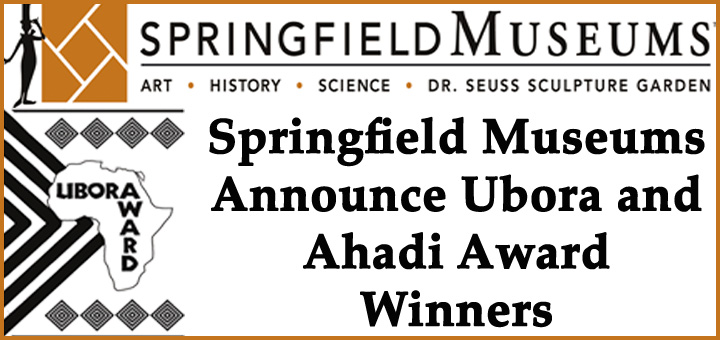 Springfield Museums Announce Ubora and Ahadi Award Winners
