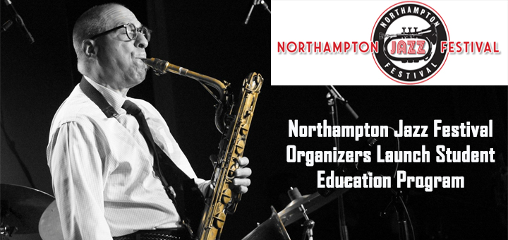 Northampton Jazz Festival Organizers Launch Student Education Program