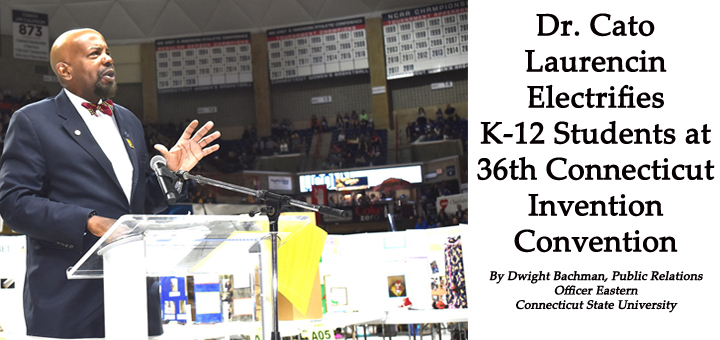 Dr. Cato Laurencin Electrifies K-12 Students at 36th Connecticut Invention Convention