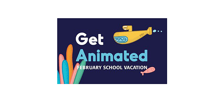 Get Animated During School Vacation Week! 